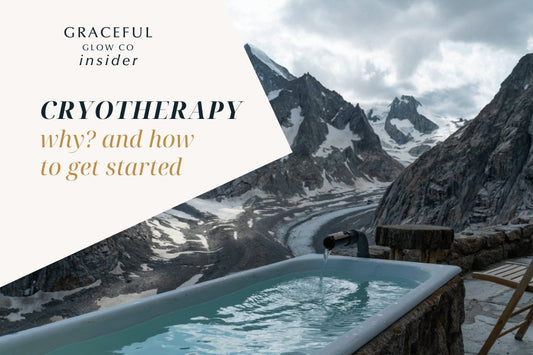 Glow Insider: Top Benefits of CryoTherapy & How to Try It! - Graceful Glow Co